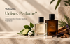 What Is Unisex Perfume? Understanding Gender-Neutral Fragrance